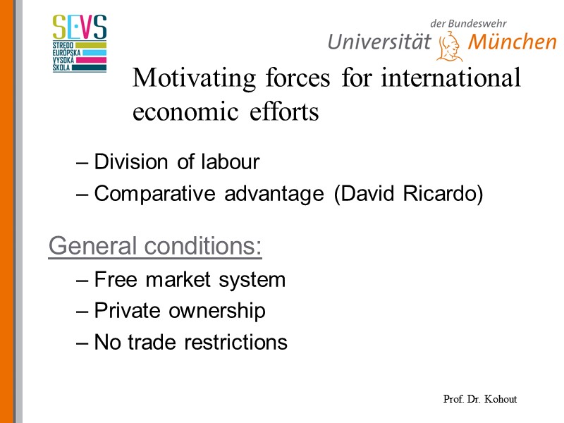 Motivating forces for international economic efforts Division of labour Comparative advantage (David Ricardo) 